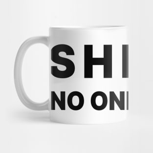 Shhh No One Cares Mug